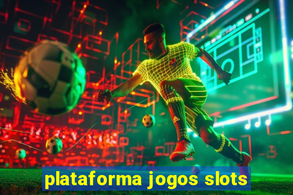 plataforma jogos slots